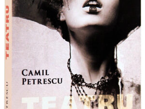 Teatru: Jocul ielelor; Act venetian; Suflete tari | Camil Petrescu
