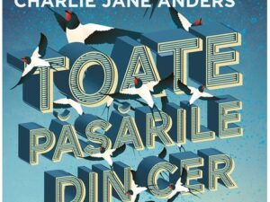 Toate pasarile din cer | Charlie Jane Anders