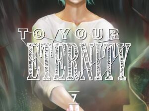 To Your Eternity - Volume 7 | Yoshitoki Oima