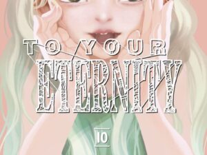To Your Eternity - Volume 10 | Yoshitoki Oima