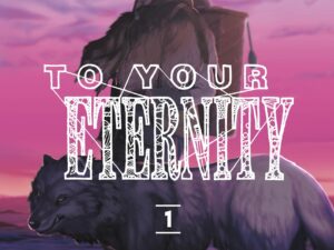 To Your Eternity - Volume 1 | Yoshitoki Oima