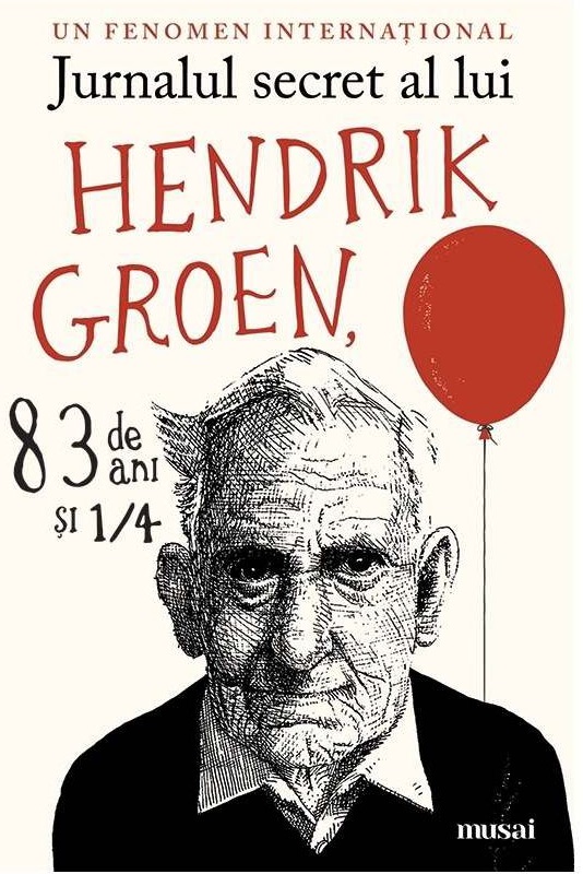 Reducere 50% - Jurnalul secret al lui Hendrik Groen, 83 de ani si 1/4 | Hendrik Groen 1 Jurnalul secret al lui Hendrik Groen