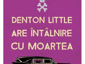 Denton Little are intalnire cu Moartea | Lance Rubin